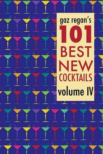 Gaz Regan's 101 Best New Cocktails, Volume Iv [Paperback]