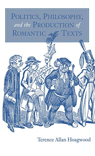 Politics, Philosophy, and the Production of Romantic Texts [Hardcover]