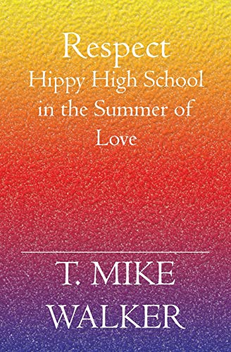 Respect  Hippy High School in the Summer of Love [Paperback]