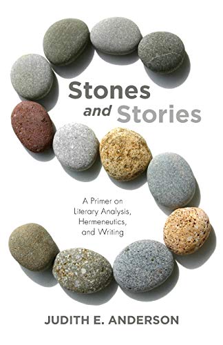 Stones and Stories  A Primer on Literary Analysis, Hermeneutics, and Writing [Paperback]