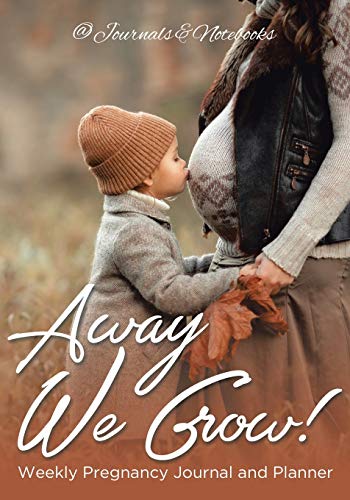 Away We Grow Weekly Pregnancy Journal and Planner [Paperback]