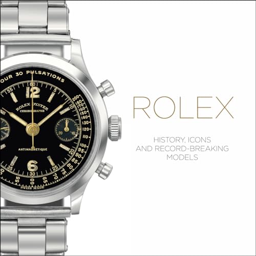 Rolex History, Icons and Record-Breaking Models [Hardcover]