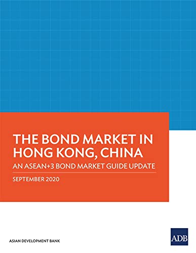 The Bond Market in Hong Kong, China An ASEAN+3 Bond Market Guide Update [Paperback]