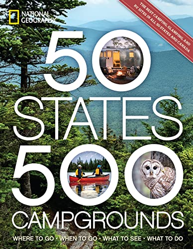 50 States, 500 Campgrounds Where to Go, When to Go, What to See, What to Do [Paperback]