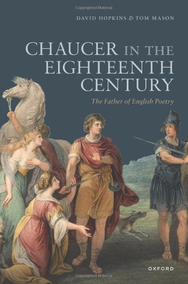 Chaucer in the Eighteenth Century: The Father of English Poetry [Hardcover]