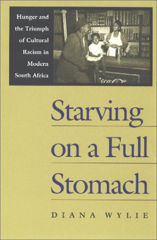 Starving on a Full Stomach  Hunger and the Triumph of Cultural Racism in Modern [Hardcover]