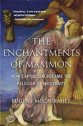 The Enchantments of Mammon How Capitalism Became the Religion of Modernity [Paperback]