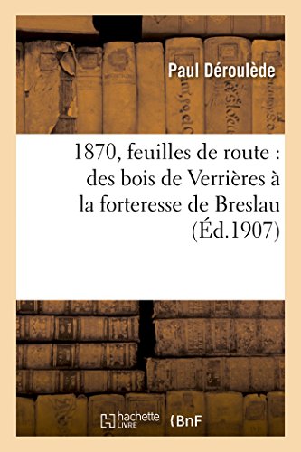1870, Feuilles De Route Des Bois De Verrieres A La Forteresse De Breslau (frenc [Paperback]