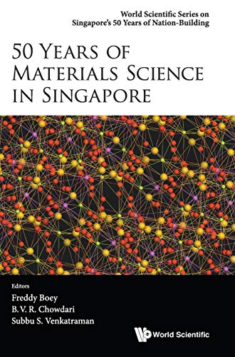50 Years Of Materials Science In Singapore (world Scientific Series On Singapore [Hardcover]