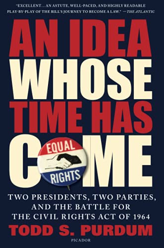 An Idea Whose Time Has Come Two Presidents, Two Parties, and the Battle for the [Paperback]