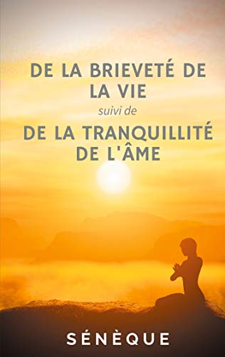 De La Brievete De La Vie, Suivi De De La Tranquillite De L'Ame