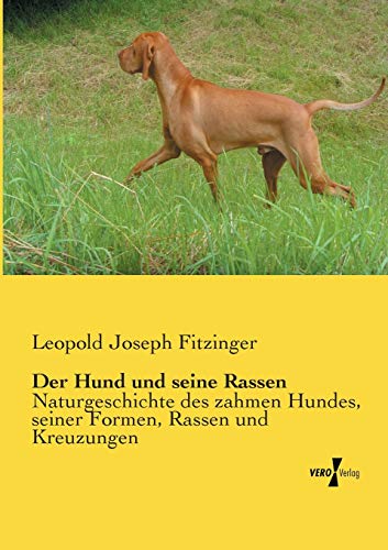 Der Hund Und Seine Rassen Naturgeschichte Des Zahmen Hundes, Seiner Formen, Ras [Paperback]