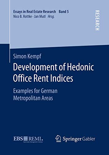 Development of Hedonic Ofce Rent Indices Examples for German Metropolitan Area [Paperback]