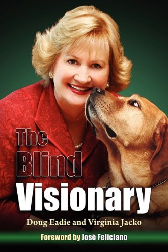 The Blind Visionary Practical Lessons For Meeting Challenges On The Way To A Mo [Paperback]