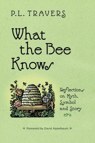 What the Bee Knows Reflections on Myth, Symbol, and Story [Paperback]