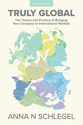 Truly Global The Theory And Practice Of Bringing Your Company To International  [Paperback]