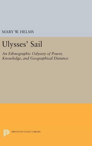 Ulysses' Sail An Ethnographic Odyssey of Power, Knowledge, and Geographical Dis [Hardcover]