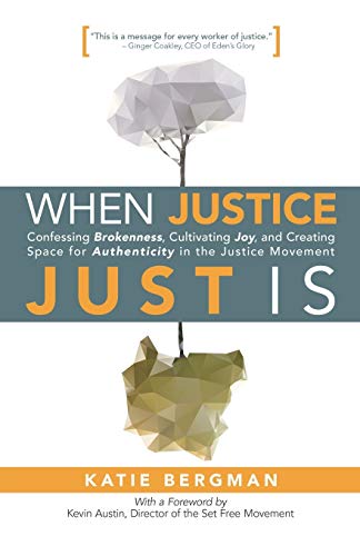 When Justice Just Is Confessing Brokenness, Cultivating Joy, And Creating Space [Paperback]