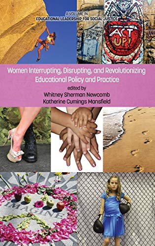Women Interrupting, Disrupting, And Revolutionizing Educational Policy And Pract [Hardcover]