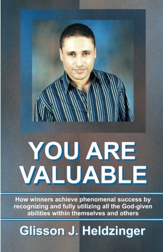 You Are Valuable How Winners Achieve Phenomenal Success By Recognizing And Full [Paperback]