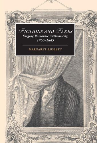 Fictions and Fakes Forging Romantic Authenticity, 1760}}}1845 [Hardcover]
