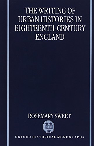 The Writing of Urban Histories in Eighteenth-Century England [Hardcover]