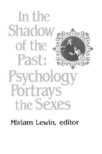 In the Shadow of the Past Psychology Portrays the Sexes [Paperback]