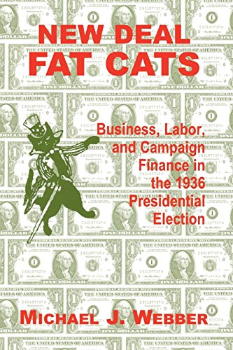 New Deal Fat Cats Campaign Finances and the Democratic Part in 1936 [Paperback]