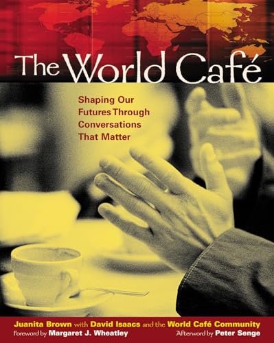 The World Caf Shaping Our Futures Through Conversations That Matter [Paperback]