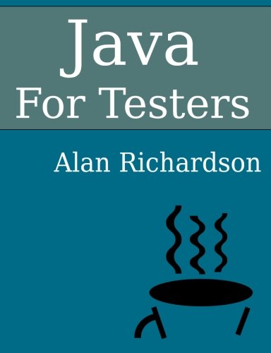 Java For Testers Learn Java Fundamentals Fast [Paperback]