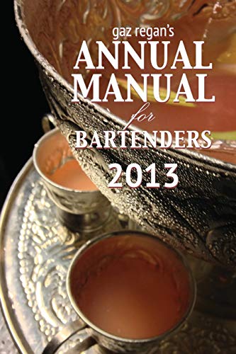 Gaz Regan's Annual Manual For Bartenders 2013 [Paperback]