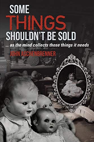 Some Things Shouldn't Be Sold. . . As The Mind Collects Those Things It Needs [Paperback]