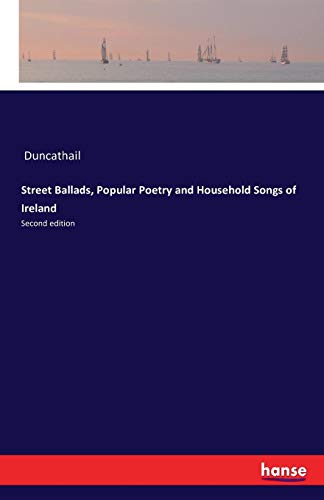 Street Ballads, Popular Poetry And Household Songs Of Ireland [Paperback]