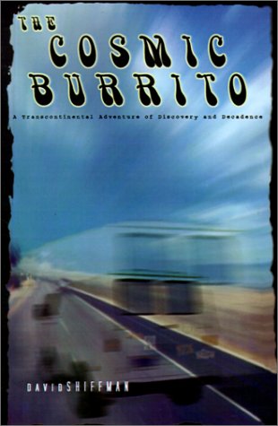 The Cosmic Burrito A Transcontinental Adventure Of Discovery And Decadence [Paperback]
