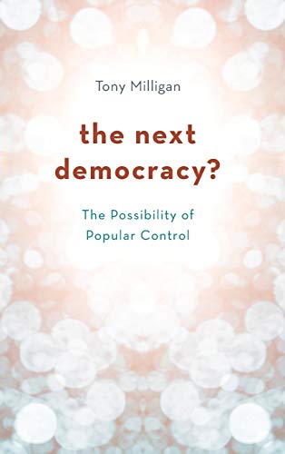 The Next Democracy The Possibility of Popular Control [Hardcover]