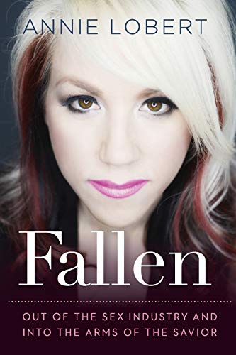 Fallen Out of the Sex Industry & Into the Arms of the Savior [Paperback]
