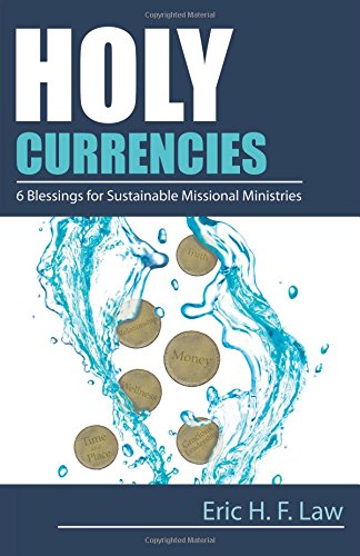 Holy Currencies Six Blessings For Sustainable Missional Ministries [Paperback]