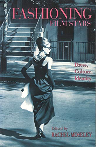Fashioning Film Stars Dress, Culture, Identity [Paperback]