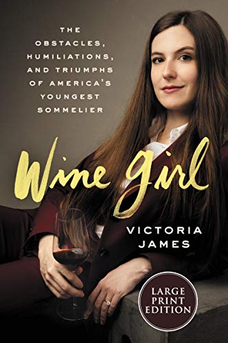 Wine Girl The Trials and Triumphs of America's Youngest Sommelier [Paperback]