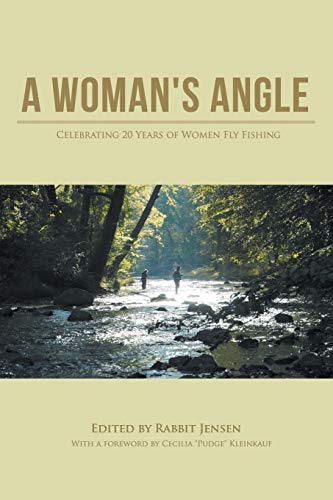 A Woman's Angle Celebrating 20 Years Of Women Fly Fishing [Paperback]