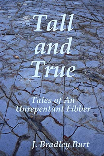 Tall and True  Tales of an Unrepentant Fibber [Paperback]