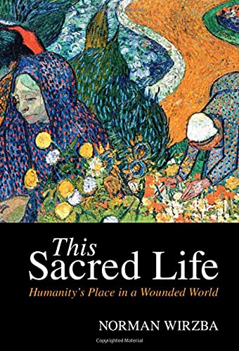 This Sacred Life Humanity's Place in a Wounded World [Hardcover]