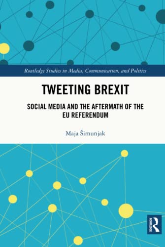Tweeting Brexit: Social Media and the Aftermath of the EU Referendum [Hardcover]
