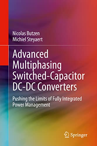 Advanced Multiphasing Switched-Capacitor DC-DC Converters Pushing the Limits of [Hardcover]