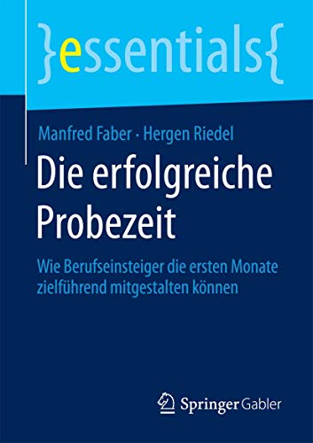 Die erfolgreiche Probezeit Wie Berufseinsteiger die ersten Monate zielfhrend m [Paperback]