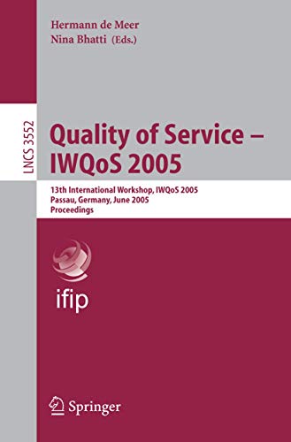 Quality of Service  IWQoS 2005 13th International Workshop, IWQoS 2005, Passau [Paperback]