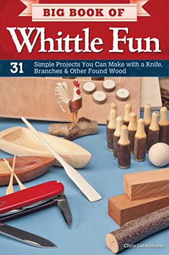 Big Book of Whittle Fun 31 Simple Projects You Can Make with a Knife, Branches  [Paperback]