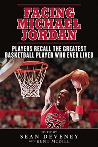 Facing Michael Jordan Players Recall the Greatest Basketball Player Who Ever Li [Paperback]