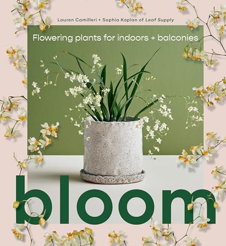 Bloom Flowering Plants for Indoors and Balconies [Hardcover]