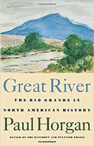 Great River The Rio Grande in North American History. Vol. 1, Indians and Spain [Paperback]